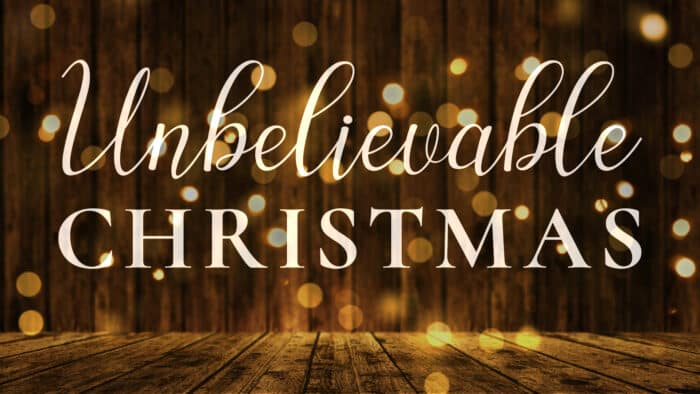 Unbelievable Christmas Sermon Series